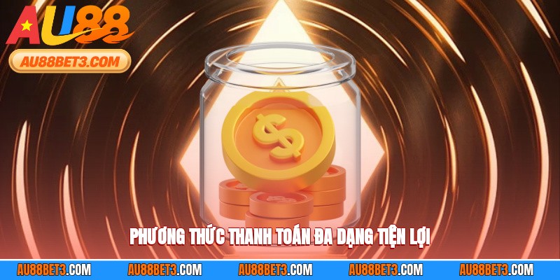 Phương thức thanh toán giao dịch vô cùng  đa dạng tiện lợi